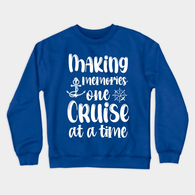 Making Memories One Cruise At A Time Crewneck Sweatshirt by printalpha-art